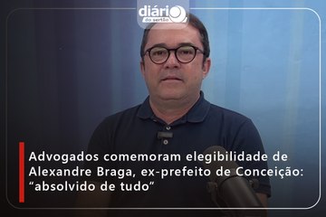 Advogados comemoram elegibilidade de Alexandre Braga, ex-prefeito de Conceição: “absolvido de tudo”