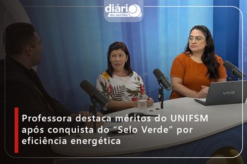 Professora destaca méritos do UNIFSM após conquista do “Selo Verde” por eficiência energética