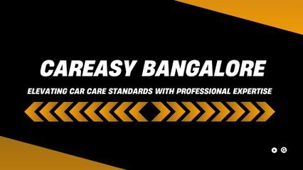 Careasy Bangalore - Elevating Car Care Standards with Professional Expertise