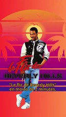 La trilogie "Le flic de beverly hills" en 2 minutes
