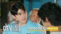 Prinsesa Ng City Jail: Xavier reunites with his most-awaited visitor! (Episode 52 - Part 2/3)