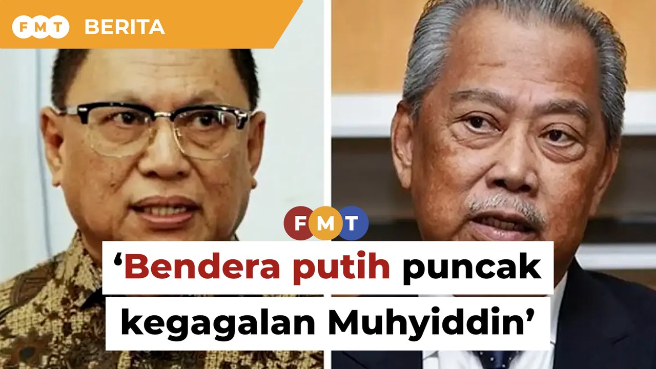 Kempen bendera putih kemuncak kegagalan kamu, Puad beritahu Muhyiddin