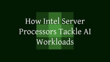 How Intel Server Processors Tackle AI Workloads