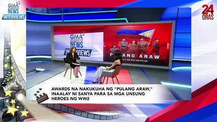 Sanya Lopez, inaalay ang awards na nakukuha ng "pulang araw," sa mga unsung heroes ng WW2 | 24 Oras - GMAIN Interviews