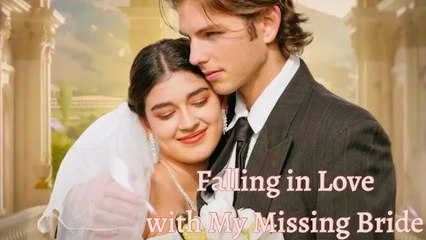 Fall In Love With My Missing Bride (2024) - Full Movie