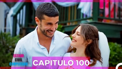 Estado Civil; Complicado Capítulo 100 (Doblado en Español)  - FINAL