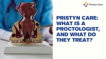 Pristyn Care What Is a Proctologist, and What Do They Treat