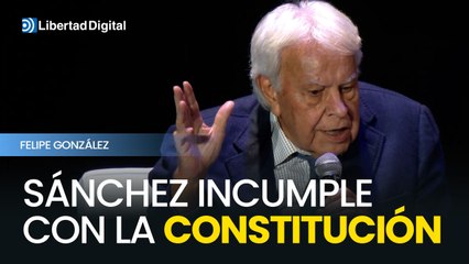 Felipe González CRITICA el incumplimiento constitucional del Gobierno de Sánchez