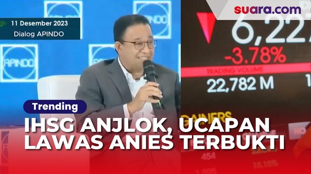 IHSG Anjlok, Ucapan Lawas Anies Baswedan Soal Investor Asing Diungkit Lagi, Publik: Kini Terbukti