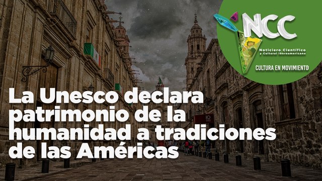 La Unesco declara patrimonio de la humanidad a tradiciones de las Américas