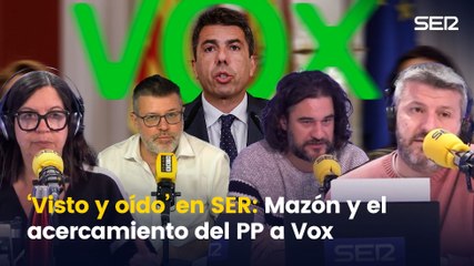 'Visto y oído': Mazón y el acercamiento del PP a Vox, en la antena de la SER