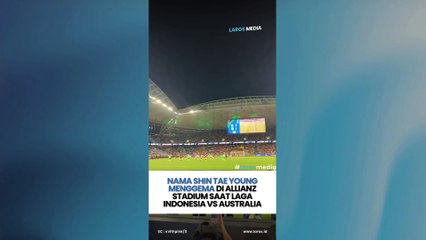 NAMA SHIN TAE YOUNG MENGGEMA DI ALLIANZ STADIUM SAAT LAGA INDONESIA VS AUSTRALIA