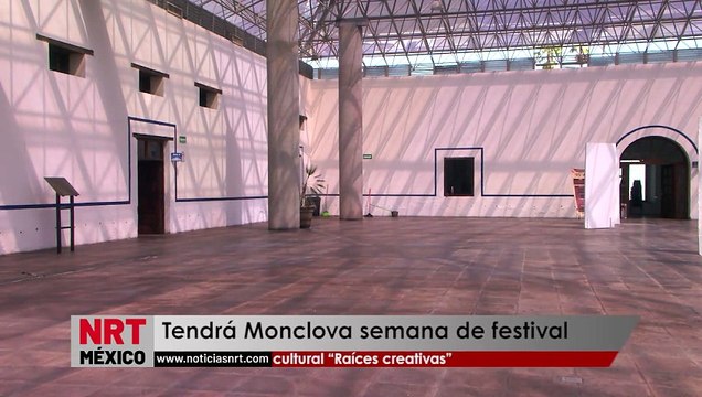 Tendrá Monclova semana de festival cultural “Raíces creativas”