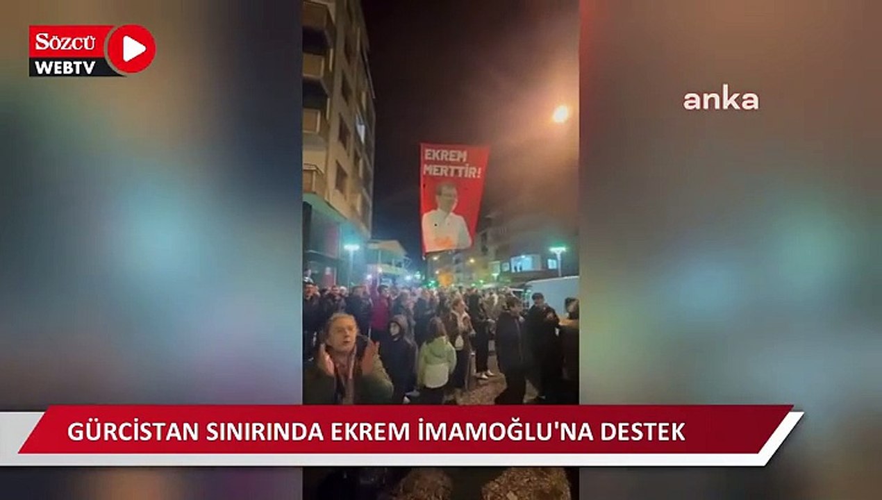 Gürcistan sınırında Ekrem İmamoğlu'na destek