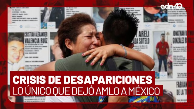 Desapareciones: La CRISIS que dejó Andrés Manuel López Obrador en México I Todo Personal