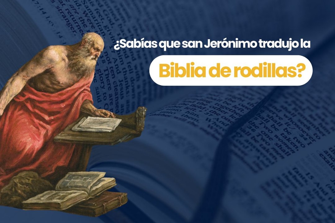 Sabias que san Jeronimo escribio la biblia de rodilla