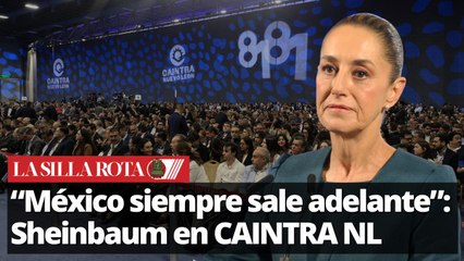 Sheinbaum en CAINTRA NL: “México tiene una economía fuerte”
