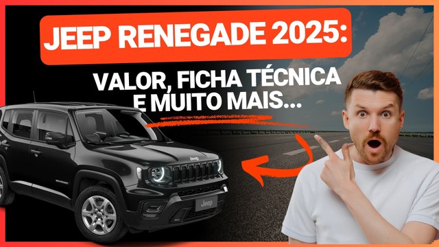 JEEP RENEGADE 2025 CHEGA COM NOVIDADES: FICHA TÉCNICA, VERSÕES, PREÇOS, ITENS DE SÉRIE E DIFERENÇAS