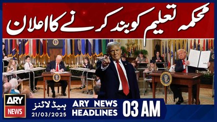 Announcement: Closure of the Department of Education - ARY News 3 AM Headlines | 21st March 2025