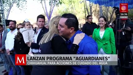 Lanzan programa ‘Aguardianes’ en Chihuahua como acción para el cuidado del agua