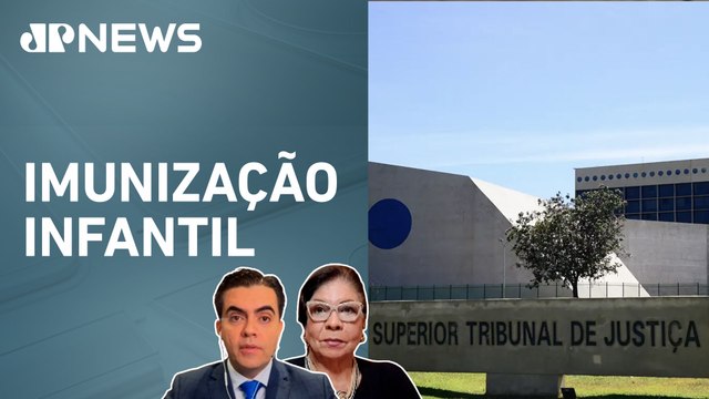 STJ permite multa a pais que não deixarem seus filhos serem vacinados; Vilela e Dora Kramer opinam
