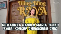 Bling Bling Raya - Mewahnya Banglo Maria Tunku Sabri Konsep Chinoiserie Chic