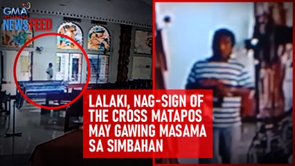 Lalaki, nag-sign of the cross matapos may gawing masama sa simbahan | GMA Integrated Newsfeed