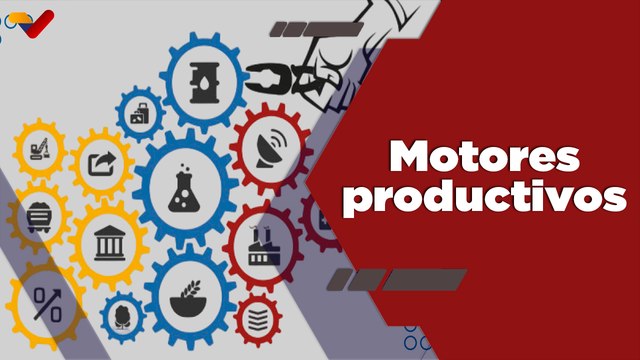 Programa Especial | Motores productivos potenciarán el crecimiento económico de Venezuela