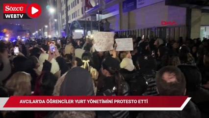 Avcılar'daki kız yurdunda yaşanan 'mutfak görevlisi' olayının ardından öğrenciler, yönetimi protesto etti