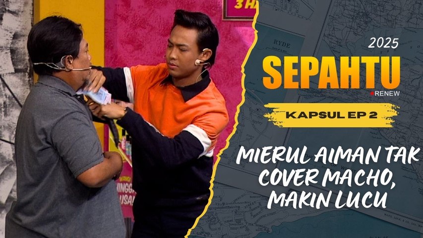 Sepahtu Renew Kapsul EP 2 - Mierul Aiman Masuk Air | Gempak