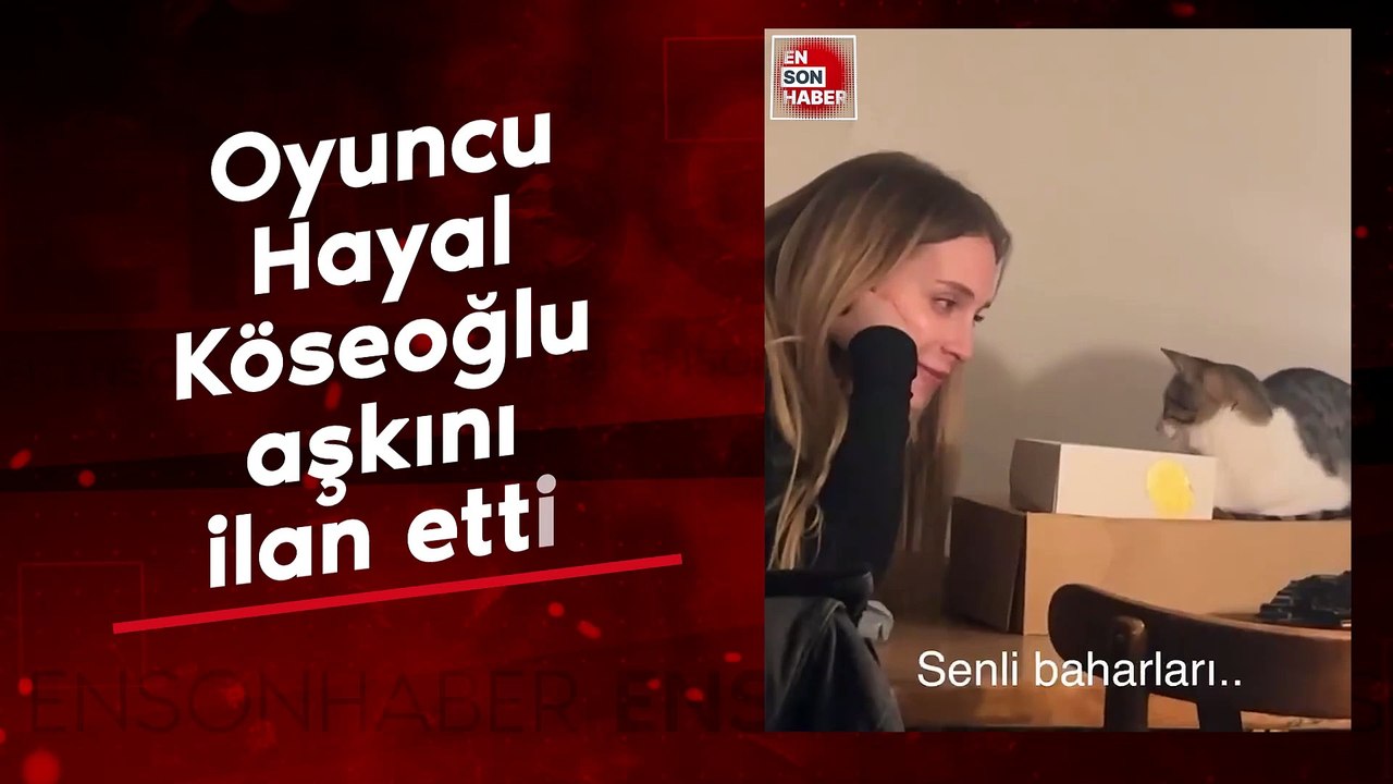 Oyuncu Hayal Köseoğlu aşkını ilan etti