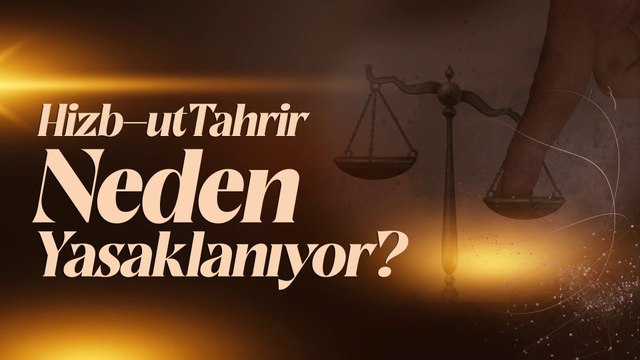 Hizb-ut Tahrir Neden Yasaklanıyor?