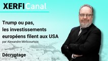 Trump ou pas, les investissements européens filent aux USA [Alexandre Mirlicourtois]