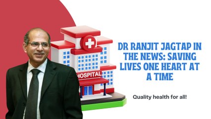 Dr Ranjit Jagtap in the News Saving Lives One Heart at a Time