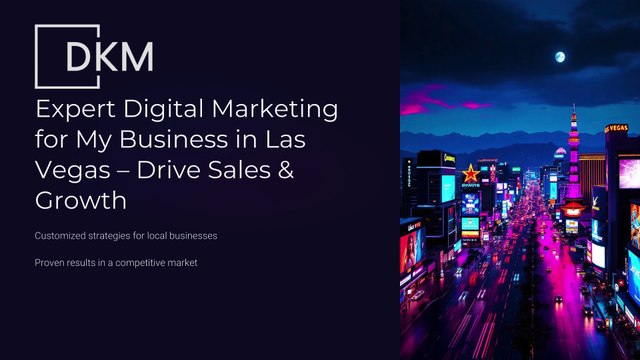 Expert Digital Marketing for My Business in Las Vegas Drive Sales and Growth