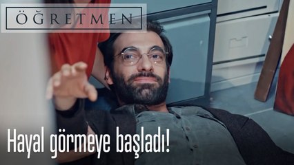Hayal görmeye başladı!