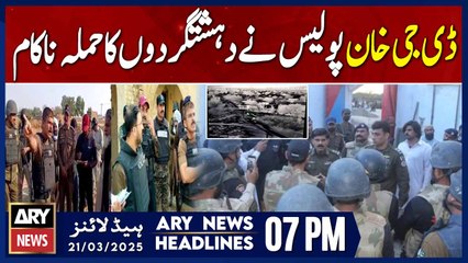 ARY News 7 PM Headlines | 21st March 2025 | DG Khan Police foil terrorist attack