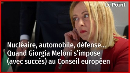 Nucléaire, automobile, défense… Quand Giorgia Meloni s’impose (avec succès) au Conseil européen
