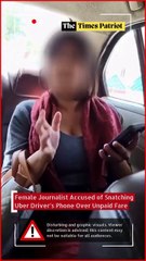 Journalist Caught on Camera Refusing to Pay Uber Fare, Snatches Driver’s Phone