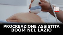 Procreazione assistita, boom di trattamenti nel Lazio