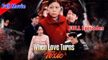 When Love Turns Toxic Full Movie _ drama