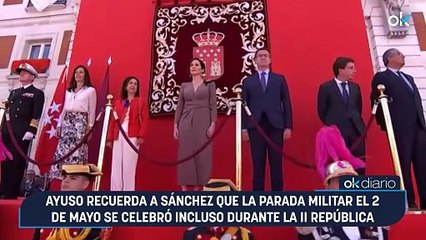 Ayuso recuerda a Sánchez que la parada militar el 2 de Mayo se celebró incluso durante la II República