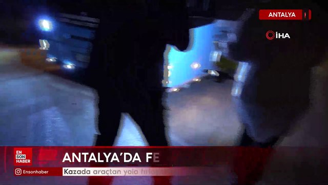 Antalya'da kazada araçtan yola fırlayan genç kız hayatını kaybetti