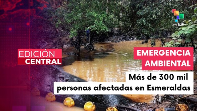 Edición Central 21-03: Personas afectadas tras derrames de petróleo en Ecuador