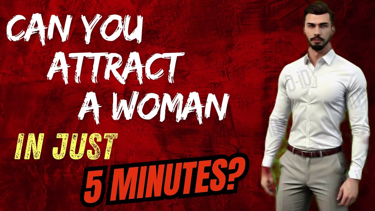 Can You Attract a Woman in Just 5 Minutes?