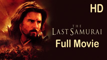 The Last Samurai (2003) Full Movie HD