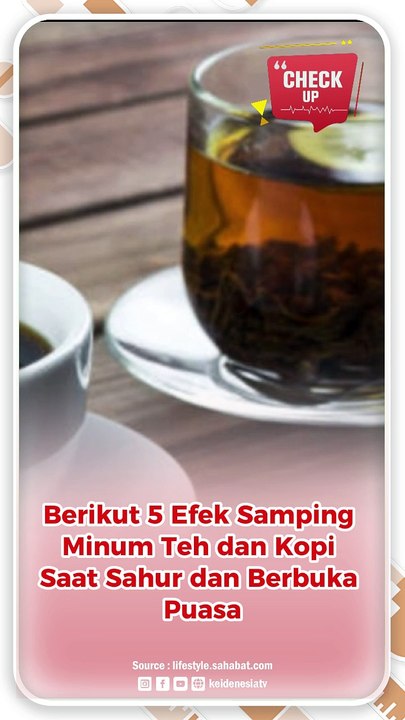 Berikut 5 Efek Samping Minum Teh dan Kopi Saat Sahur dan Berbuka Puasa