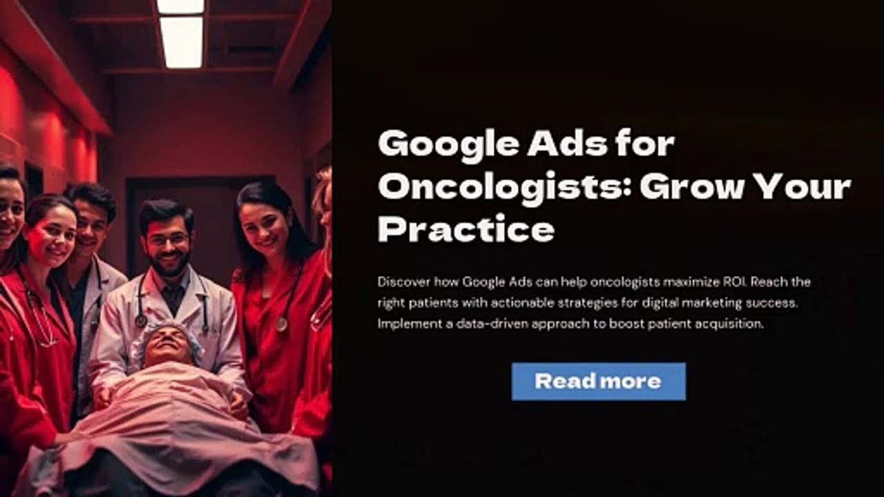 Google Ads for Oncologists: Maximize Your ROI and Grow Your Practice