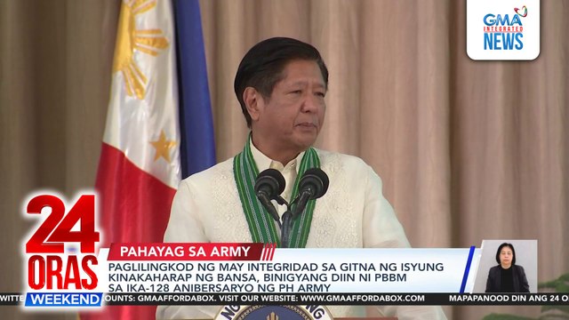 Paglilingkod ng may integridad sa gitna ng isyung kinakaharap ng bansa, binigyang diin ni PBBM sa ika-128 anibersaryo ng PH Army | 24 Oras Weekend