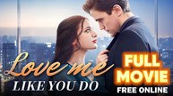 Love Me Like You Do Full Movie